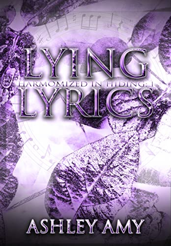 Lying Lyrics: A Dark and Angsty SA Survivor RH Romance (Harmonized in Hiding Book 1)
