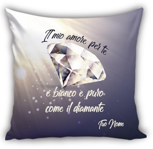 Cuscino personalizzabile con nome - con frase dedicata (Il mio Amore per Te è Bianco e Puro come il Diamante) - in Poliestere - Misura 40x40 cm - Con Imbottitura - Chiusura a Zip - Idea Regalo
