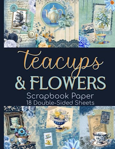 Teacups & Flowers Scrapbook Paper - 18 Double-Sided Sheets: Blue Vintage Designs for Junk Journals, Decoupage, & Paper Crafts