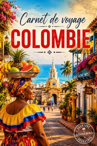 Carnet de Voyage Colombie: Mon Journal de Bord Guidé à Compléter | Planificateur, Suivi de Budget en Pesos, Check-list et Lexique de Survie | Idéal pour Road-Trip et Backpacker