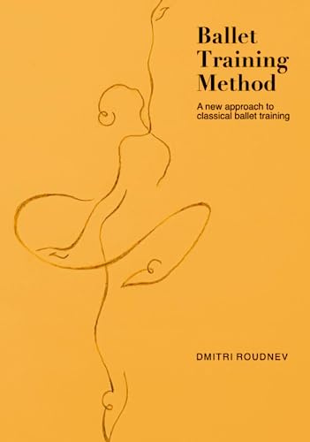 Ballet Training Method: A new approach to classical ballet training