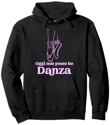 Oggi Non Posso Ho Danza Regalo Ballerina Danza Classica Felpa con Cappuccio