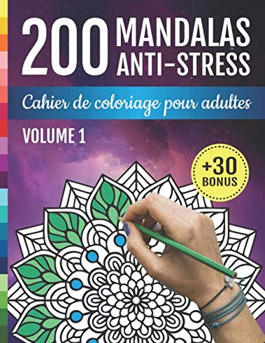 200 Mandalas Anti-Stress: Cahier De Coloriage Pour Adultes: Livre de Coloriage Pour Adultes et Adolescents | Fleurs et Mandalas Anti-Stress et Relaxant | Pour Art-Thérapie | +30 BONUS