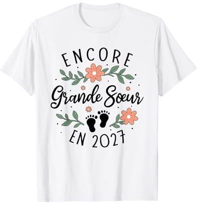 Encore Grande Sœur 2027 Annonce Grossesse 3eme Enfant T-Shirt