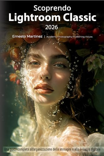 Scoprendo Lightroom Classic 2026: Una guida completa all’organizzazione delle immagini e allo sviluppo digitale