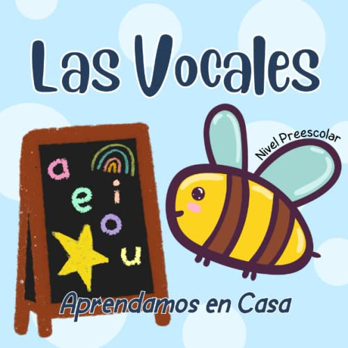 Las Vocales. Aprendamos en Casa: Libros en Español para Niños de Preescolar. Aprende las Letras