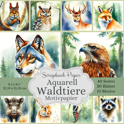 Motivpapier Aquarell Waldtiere - Scrapbook Papier: Bastelpapier mit 10 verschiedenen Designs, wobei jedes Motiv 2 Mal enthalten ist – insgesamt 40 ... beträgt 21,59 x 21,59 cm (8,5 x 8,5 Zoll)