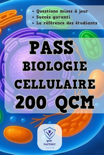 Biologie Cellulaire: 200 QCM pour vos Examens de Pass Médecine et L1 Santé (LAS) : Entraînez-vous sur le programme de première année de Médecine