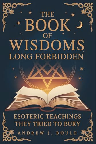 The Book of Wisdoms, Long Forbidden: Esoteric Teachings They Tried to Bury