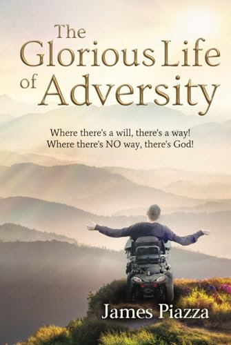 The Glorious Life of Adversity: Where there's a will, there's a way! Where there's NO way, there's God!