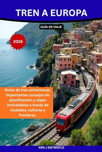 Tren a Europa GUÍA DE VIAJE 2026: Rutas de tren pintorescas, importantes consejos de planificación y viajes inolvidables a través de ciudades, culturas y fronteras.