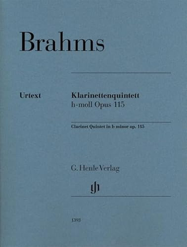 Klarinettenquintett h-moll op. 115 für Klarinette (A) oder Viola, 2 Violinen, Viola und Violoncello: Besetzung: Kammermusik mit Blasinstrumenten (G. Henle Urtext-Ausgabe)