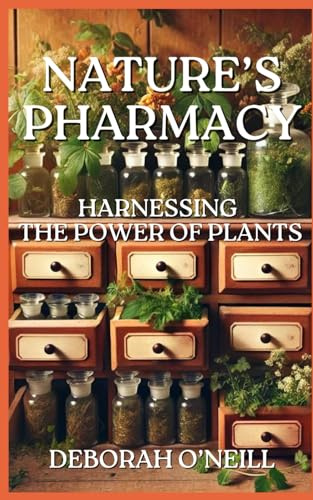 Natures Pharmacy: Harnessing The Power Of Plants