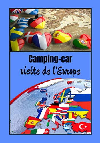 Camping car visite de l'Europe: Carnet de voyage en camping car /Parfait complément à votre guide de voyage/ journal de voyage à completer /partez découvrir l'Europe
