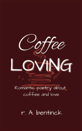 Coffee Loving: Romantic poetry about coffee and love