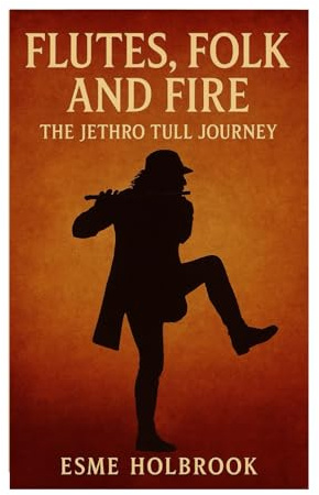 Flutes, Folk, And Fire: The Jethro Tull Journey