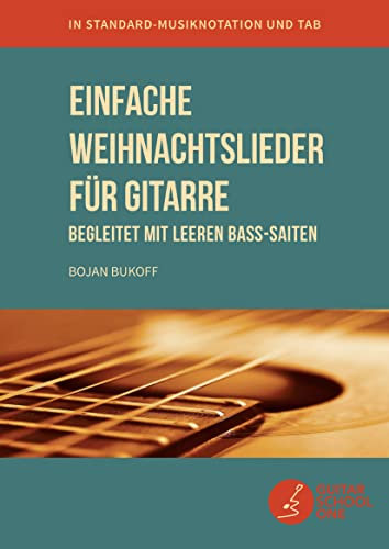 Einfache Weihnachtslieder für Gitarre begleitet mit leeren Bass-Saiten: 35 beliebte Weihnachtsmelodien in Standard-Musiknotation, TAB und Akkorden