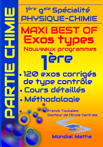 Première Générale (Spécialité Physique Chimie) ; Maxi best of Exos types. Exercices corrigés type contrôle. Partie CHIMIE.: Cours détaillés et ... et rédigés pour préparer les contrôles.