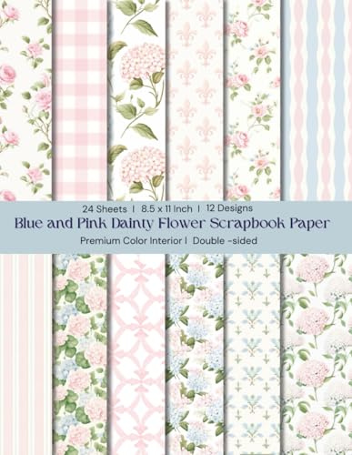 8.5 x 11 Blue and Pink Dainty Flower Scrapbook Paper: Colorful Floral Decorative Sheets for DIY Crafts, Journaling, Albums, Invitations, ... Interior, Double sided, 12 Designs, 24 Sheets