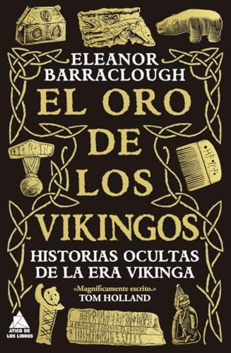 El oro de los vikingos: Historias ocultas de la era vikinga: 101 (Ático Historia)