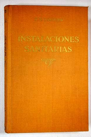 Tratado de instalaciones sanitarias: Manual del Plomero instalador