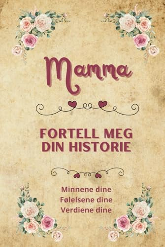 Mamma fortell meg din historie: Minnebok for mamma | Personlig gavebok å fylle ut og dele livshistorier | Perfekt gave til morsdag, bursdag eller jul