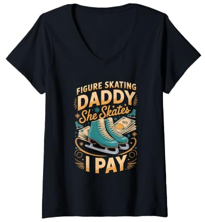 Women's Figure Skating Daddy She Skates I Pay Skater V-Neck T-Shirt