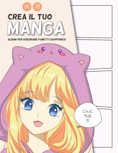 Crea il Tuo Manga: Album per Disegnare Fumetti Giapponesi per Bambini e Ragazzi 100 Pagine da Completare con le Proprie Storie Personalizzate