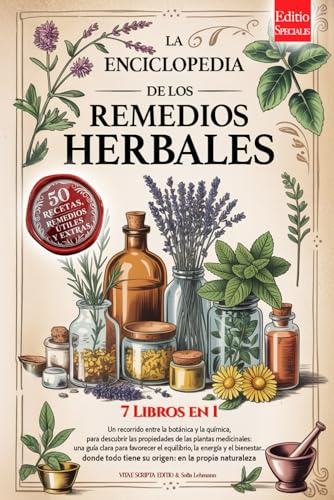 LA ENCICLOPEDIA DE LOS REMEDIOS HERBALES: 7 LIBROS EN 1: Propiedades y Usos de las Plantas Medicinales, Consejos Prácticos para el Equilibrio, la Prevención y el Bienestar. +RECETAS, PDF y Extras