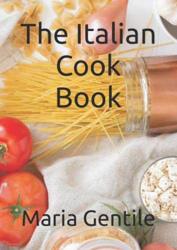 The Italian Cook Book: The Art of Eating Well