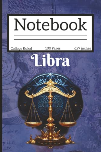Libra Zodiac Sign Notebook: Blank College Ruled Notebook for Libra Zodiac Sign Lovers, Astrology Enthusiasts, Horoscope Fans and More | 6 x 9 Inches, ... School, Work and Daily Writing and more.