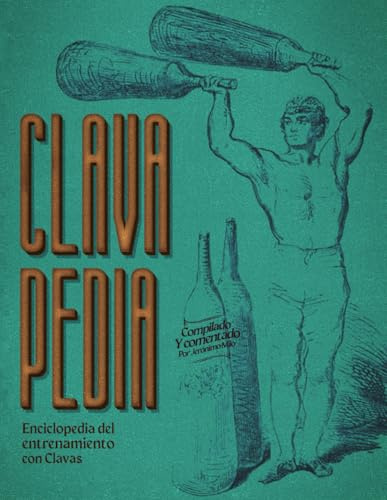 Clavapedia: Enciclopedia del entrenamiento con clavas.