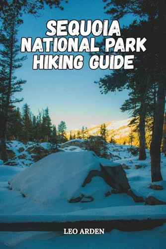 SEQUOIA NATIONAL PARK HIKING GUIDE (Quiet Wild: The Mindful Explorer Series)