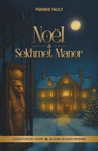Noël à Sekhmet Manor: Une intrigue victorienne palpitante, entre chambres secrètes, mystères d’Égypte, raison et sentiments
