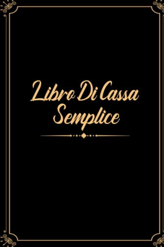 Libro Di Cassa Semplice: Quaderno Entrate - Uscite Ideale per I Proprietari Di Piccole Imprese E Lavoratori Autonomi 110 Pagine - Formato A5