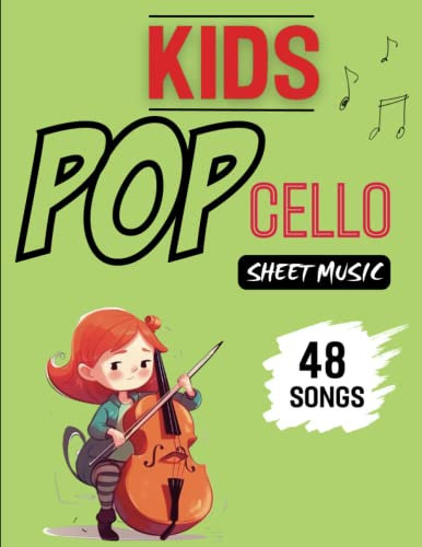 Kids Pop Cello Sheet Music: 48 Easy Songs for Cello, for Beginners