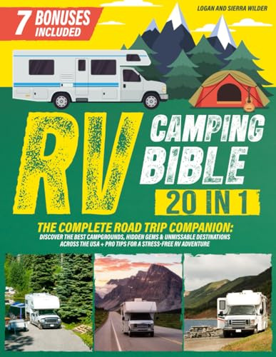 RV CAMPING BIBLE 20 IN 1: The Complete Road Trip Companion: Discover the Best Campgrounds, Hidden Gems & Unmissable Destinations Across the USA + Pro Tips for a Stress-Free RV Adventure