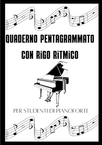 Quaderno Pentagrammato con rigo ritmico per studenti di pianoforte: Formato grande A4 - 6 righi per pagina con chiave di violino e chiave di basso, 120 Pagine
