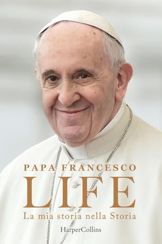 Life. La mia storia nella Storia. L'autobiografia di Papa Francesco