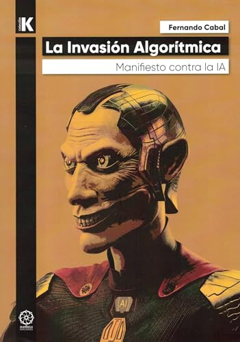 La Invasión Algorítmica: Manifiesto contra la IA