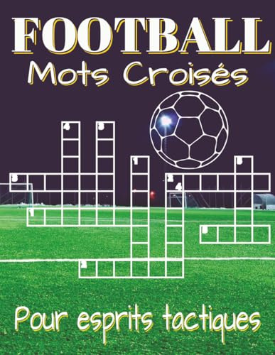 Livre de mots croisés football – grands caractères: Mots croisés aux indices clairs sur le football, les joueurs célèbres, les compétitions et les ... pour les vacances et la détente sportive.