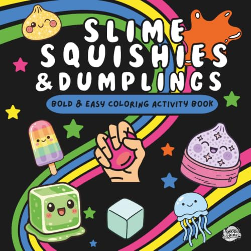 Slime, Squishies & Dumplings Bold & Easy Coloring Activity Book: A Screen-Free Adventure Filled with Adorable Slime, Squishies, Dumplings, and Creative Fun