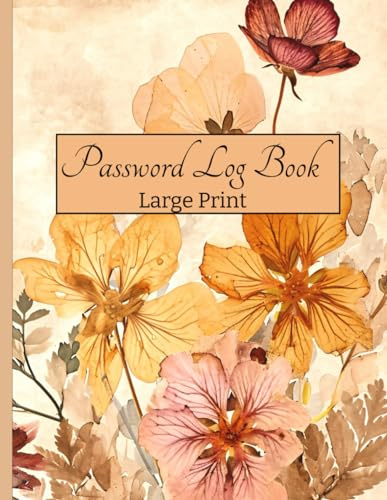 Pressed Flowers Password Log Book: Large Print Edition for Seniors - Organize 300+ Logins with Alphabetical Tabs: 8.5 x 11 Inches | Large Size Book for Easy Access and Safe-Keeping of Passwords