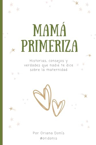 MAMÁ PRIMERIZA: Historias, consejos y verdades que nadie te dice sobre la maternidad