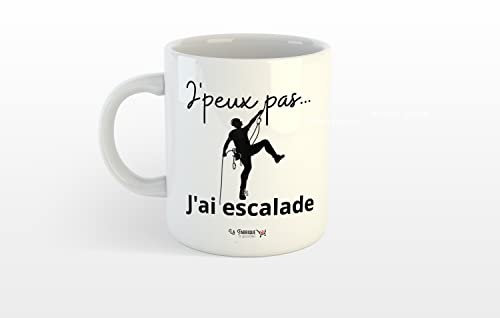 La Fabrique à Goodies Mug, tasse J'peux pas j'ai escalade. Mug Humour Message Drôle Idée Cadeau Goodies Souvenir St Valentin Phrase culte Noël Anniversaire