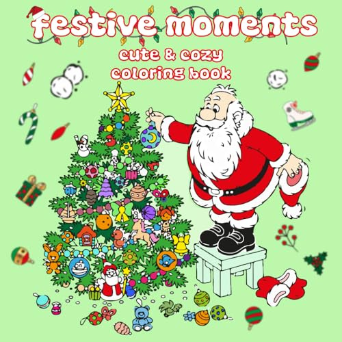 Festive Moments Coloring Book: Bold & Easy Holiday Illustrations Featuring : Santa Adventures , Presents , Cute Animals , Snowman And Much More , ... Book ) (Christmas Series : Bold & Easy)