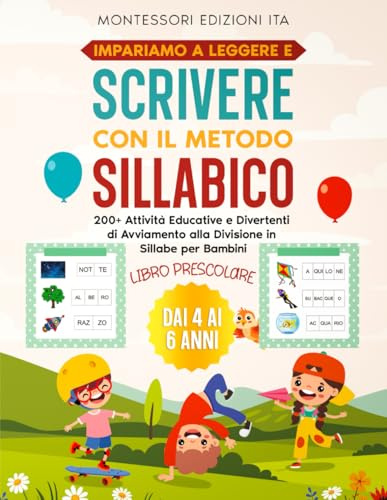 IMPARIAMO A LEGGERE E SCRIVERE CON IL METODO SILLABICO: LIBRO PRESCOLARE: 200+ Attività Educative e Divertenti di Avviamento alla Divisione in Sillabe per Bambini dai 4 ai 6 anni.