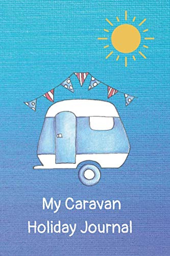 My Caravan Holiday Journal: Vintage Caravan Themed Blank Lined Journal. Perfect Diary Gift for Caravan Enthusiasts. Handy Travel Book Size for Holidays.