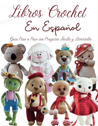 Libros Crochet En Español: Guía Paso a Paso con Proyectos Fáciles y Divertidos