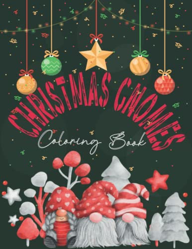 Christmas Gnomes Coloring Book: Christmas and Winter Holidays Coloring Book with adorable gnomes,Relaxing Illustrations to Color at work & home or in holidays for Adults and Kids|8.5x11 inch